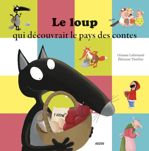 LOUP QUI DÉCOUVRAIT LE PAYS DES CONTES (LE) (4 À 5 ANS)